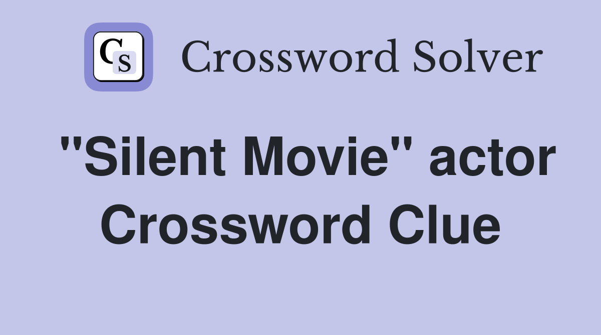 "Silent Movie" actor Crossword Clue
