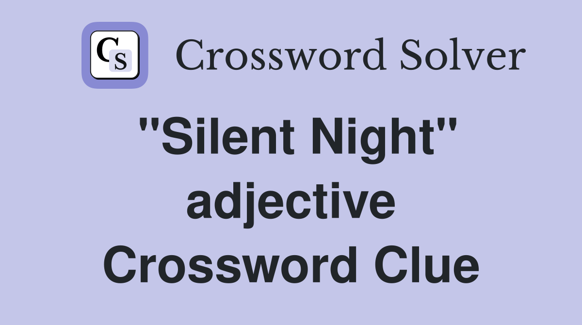 "Silent Night" adjective Crossword Clue