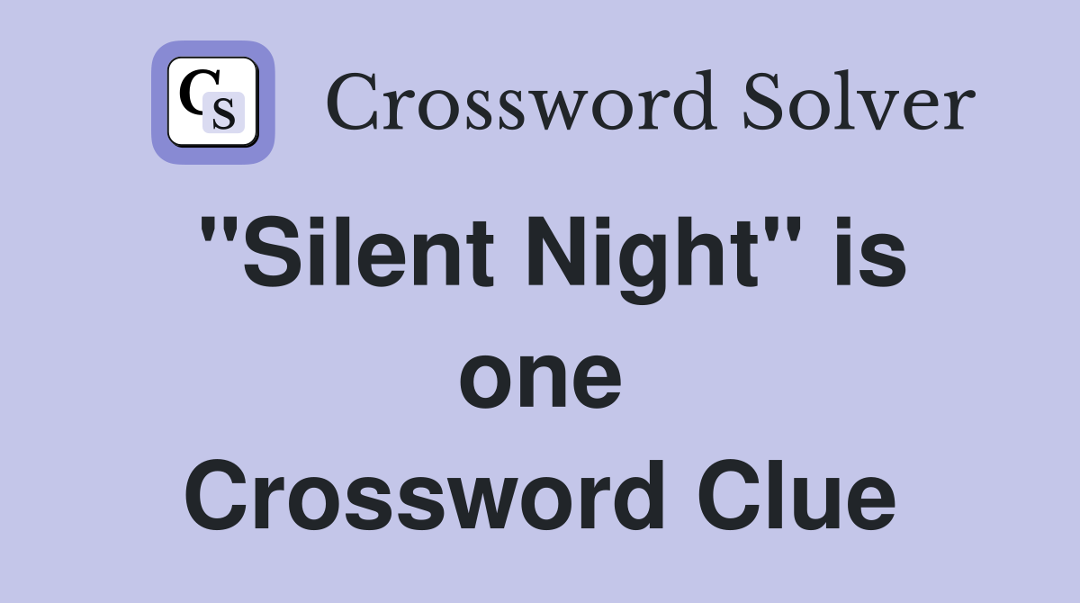 "Silent Night" is one Crossword Clue