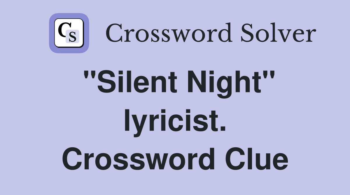 "Silent Night" lyricist. Crossword Clue