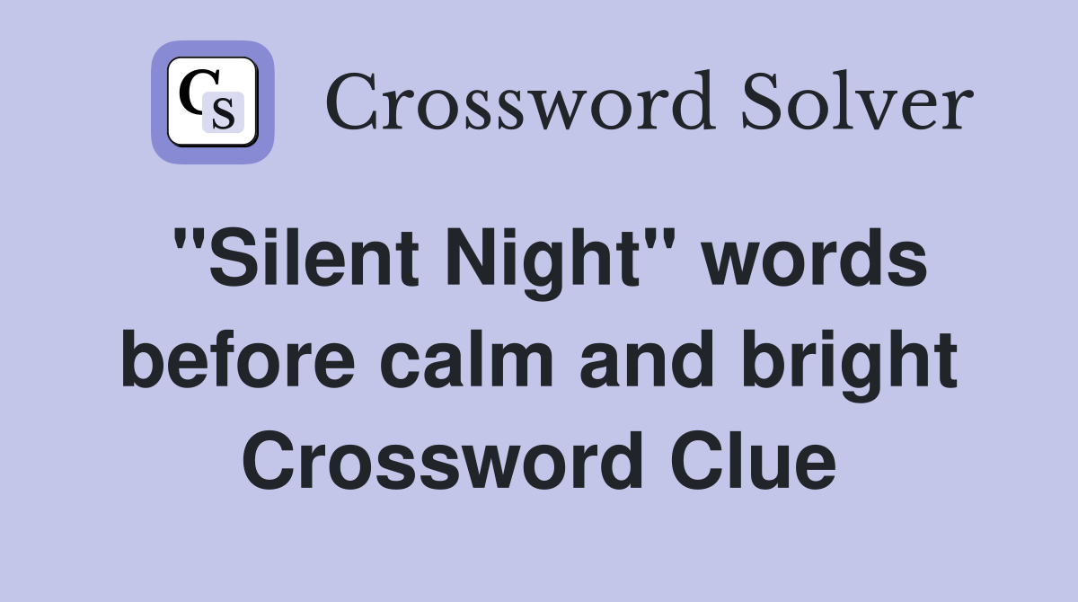 "Silent Night" words before calm and bright Crossword Clue