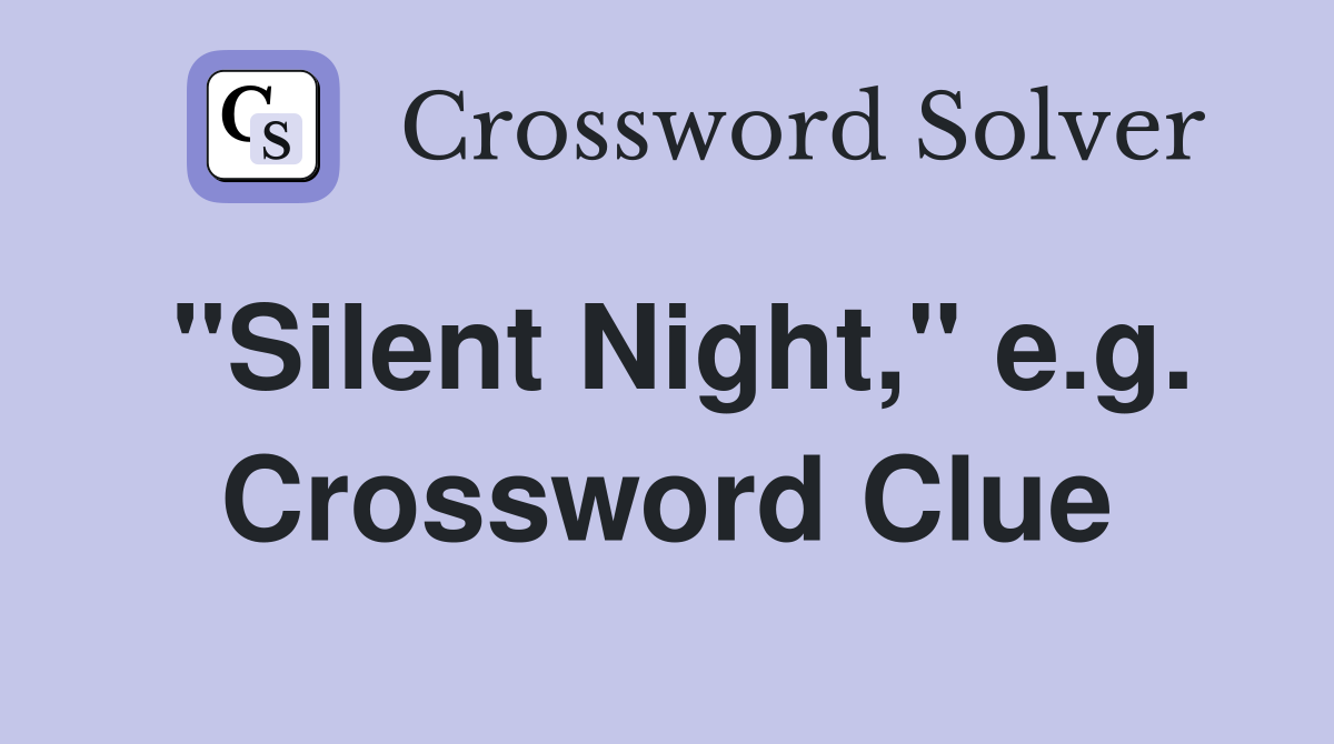 "Silent Night," e.g. Crossword Clue