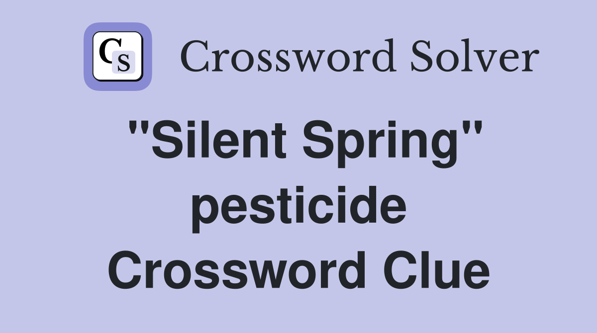 "Silent Spring" pesticide Crossword Clue