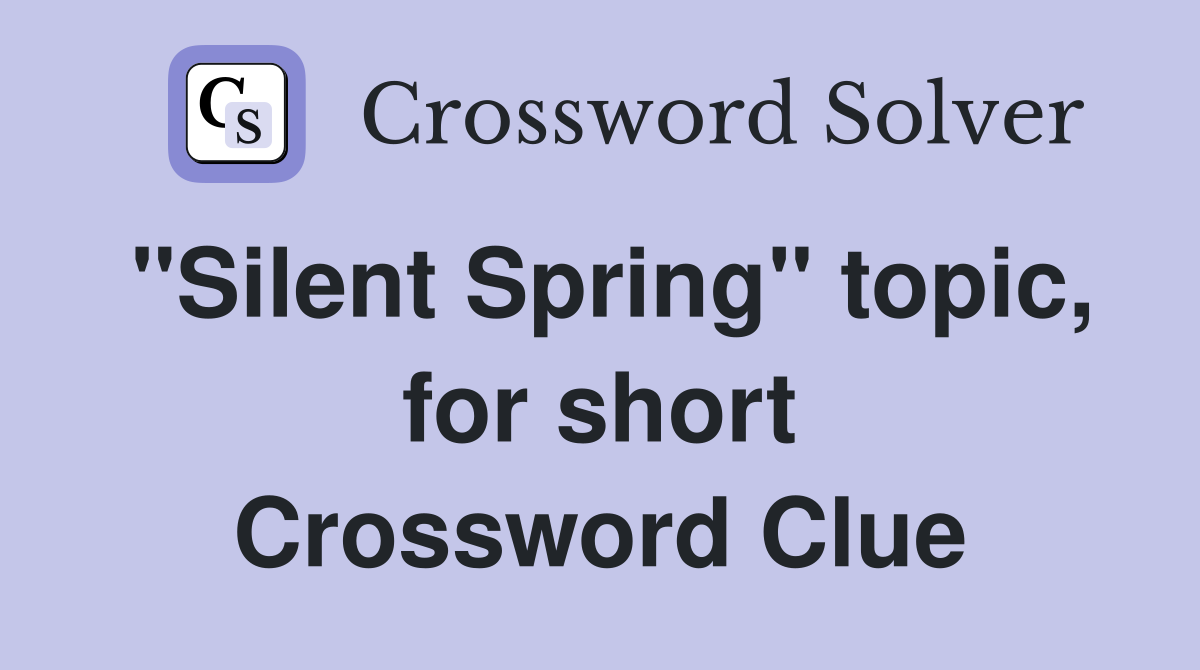 "Silent Spring" topic, for short Crossword Clue