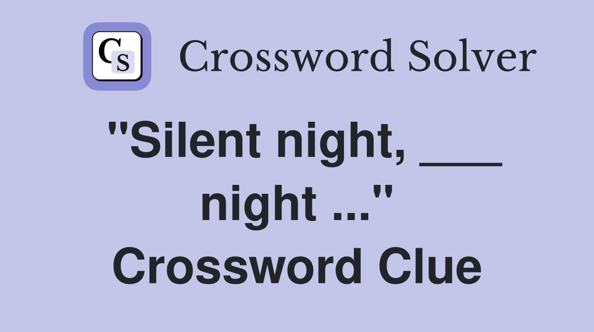 "Silent night, ___ night ..." Crossword Clue