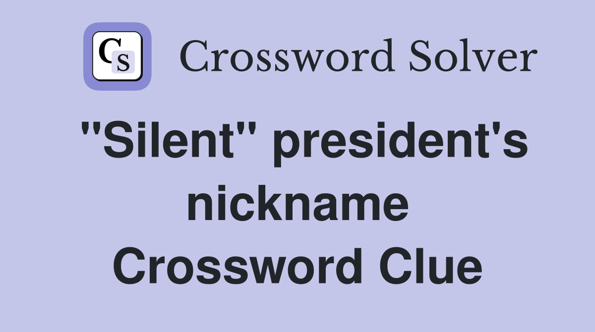 "Silent" president's nickname Crossword Clue