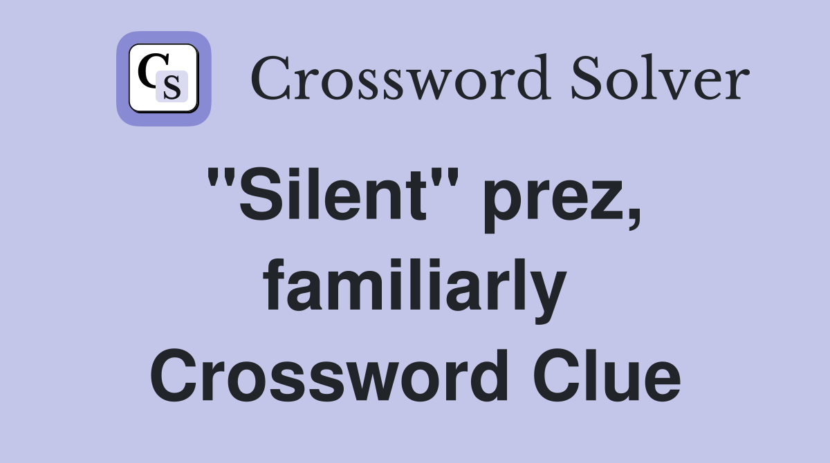 "Silent" prez, familiarly Crossword Clue