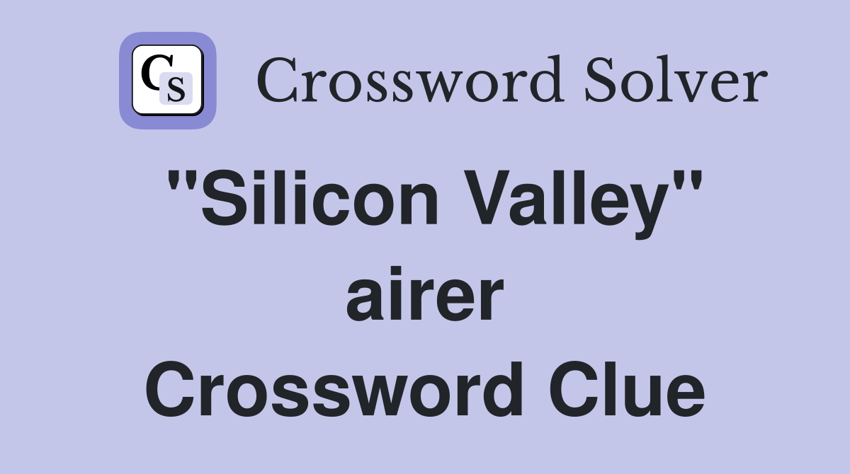 "Silicon Valley" airer Crossword Clue