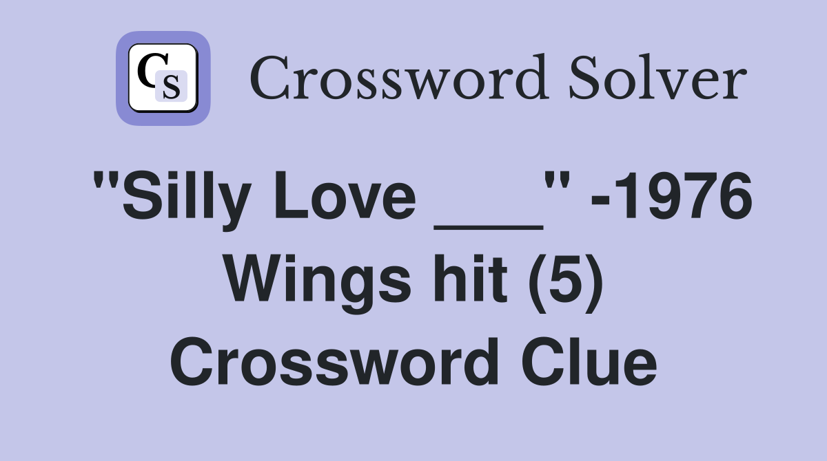 "Silly Love ___" -1976 Wings hit (5) Crossword Clue