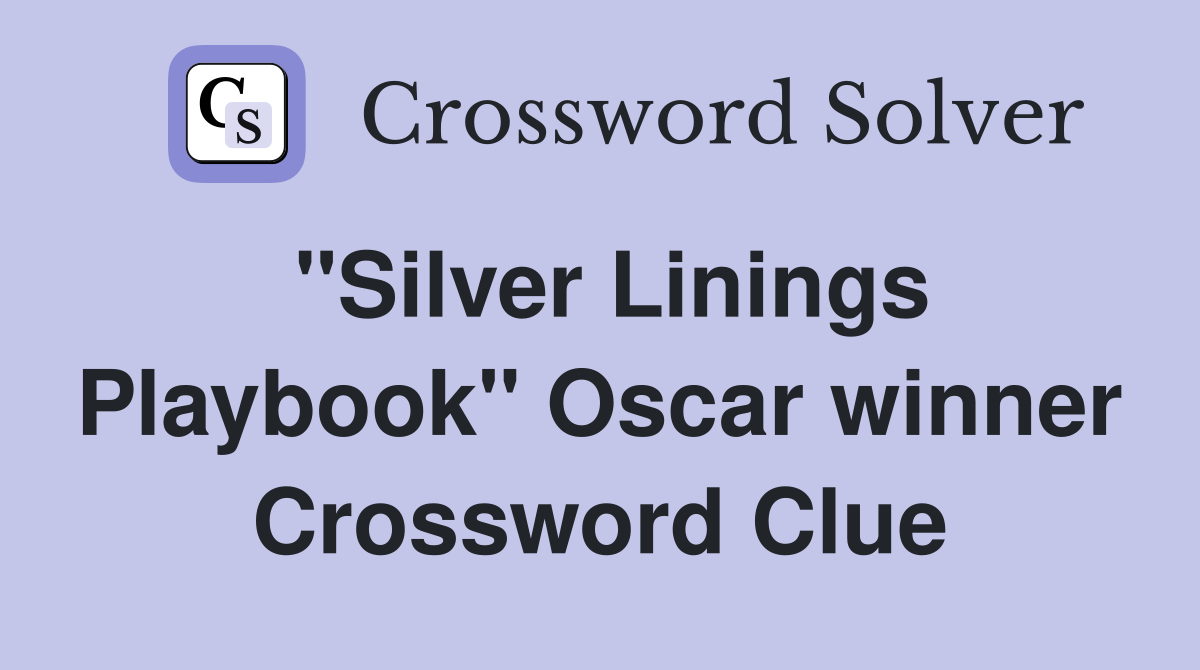 "Silver Linings Playbook" Oscar winner Crossword Clue