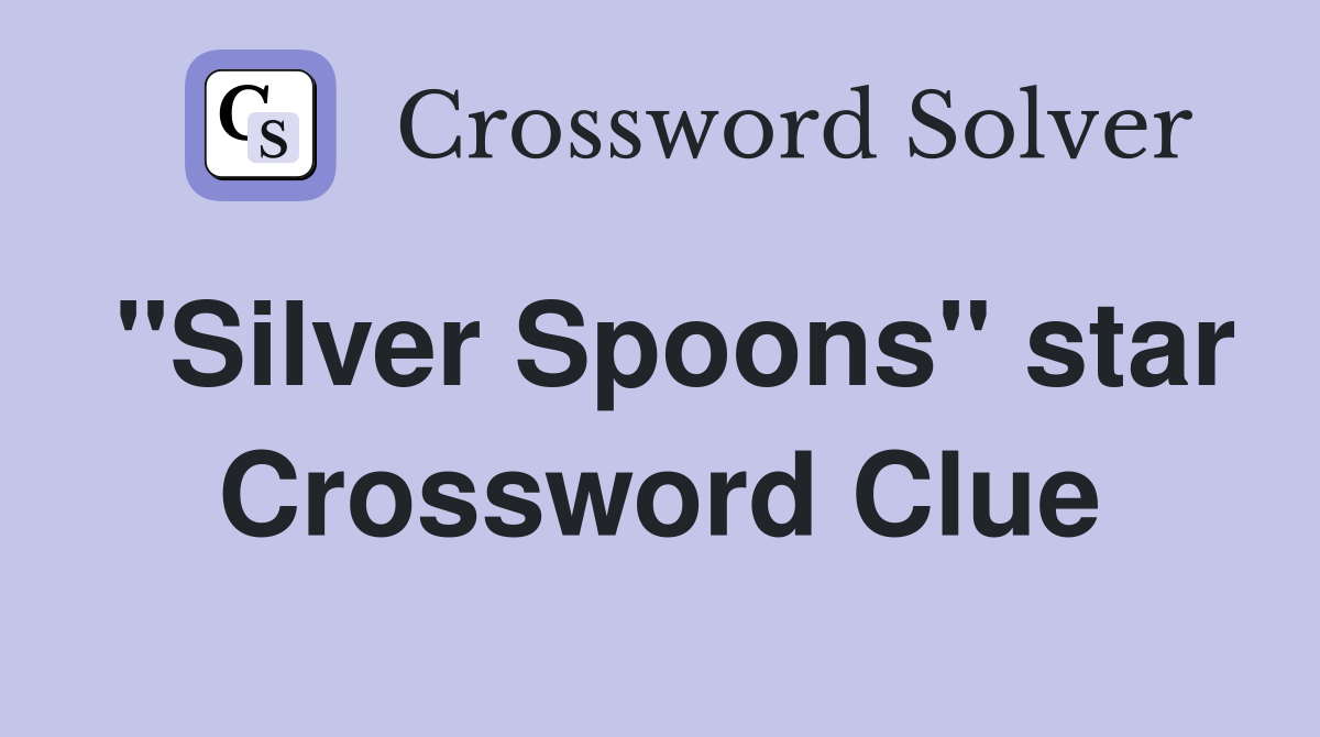"Silver Spoons" star Crossword Clue