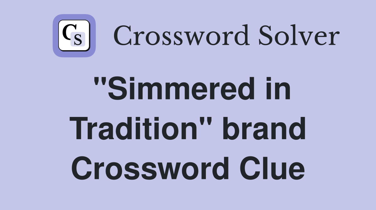 "Simmered in Tradition" brand Crossword Clue