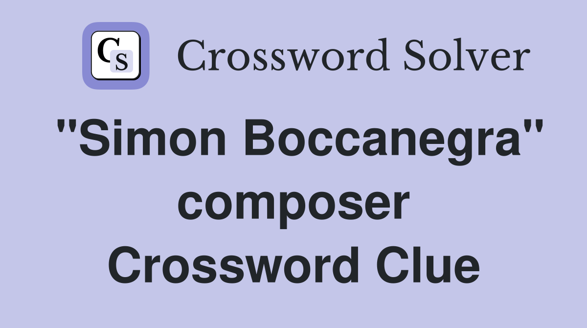 "Simon Boccanegra" composer Crossword Clue