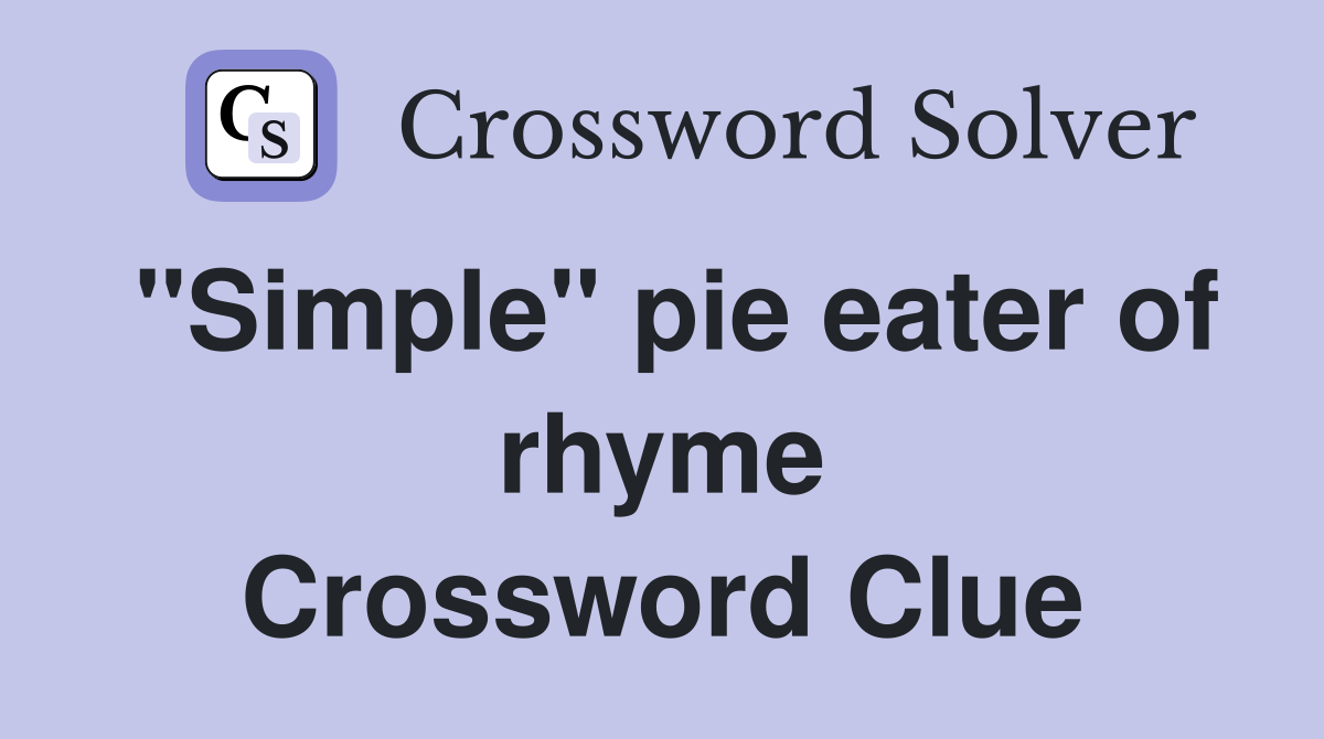"Simple" pie eater of rhyme Crossword Clue