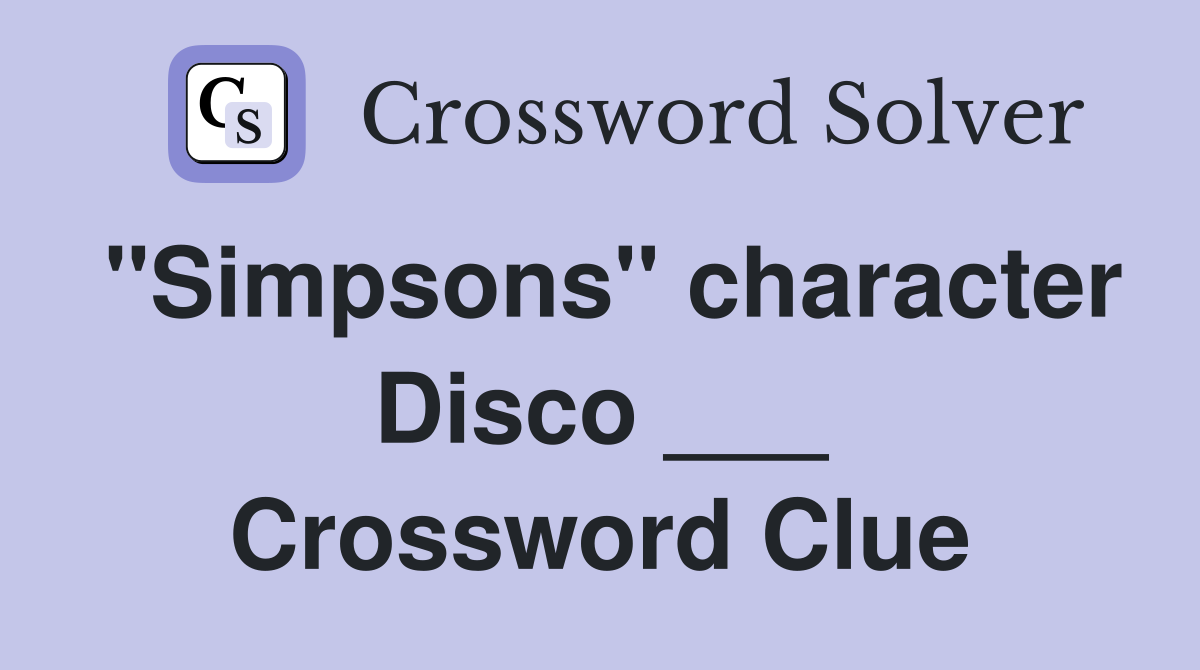 "Simpsons" character Disco ___ Crossword Clue