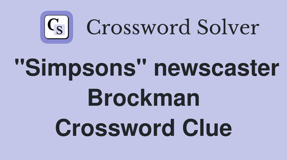 "Simpsons" newscaster Brockman Crossword Clue