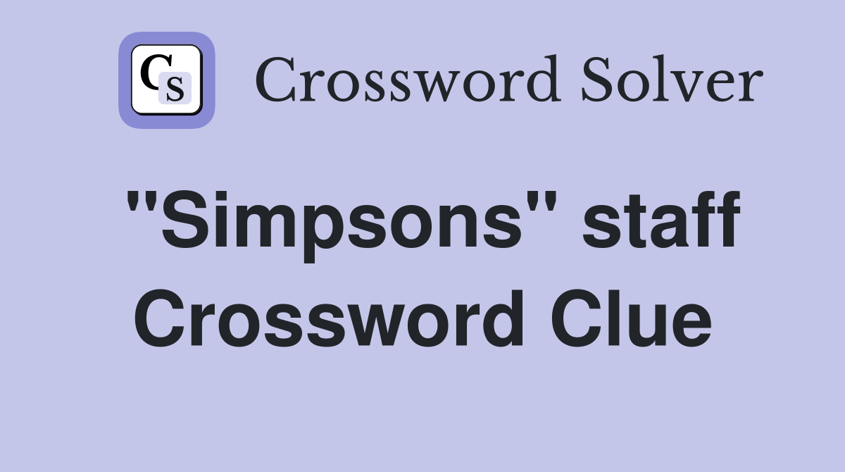 "Simpsons" staff Crossword Clue