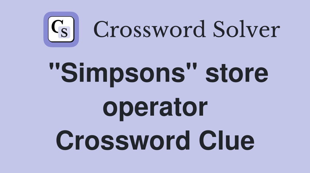 "Simpsons" store operator Crossword Clue