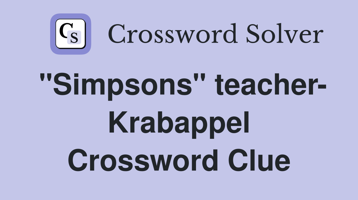 "Simpsons" teacher- Krabappel Crossword Clue
