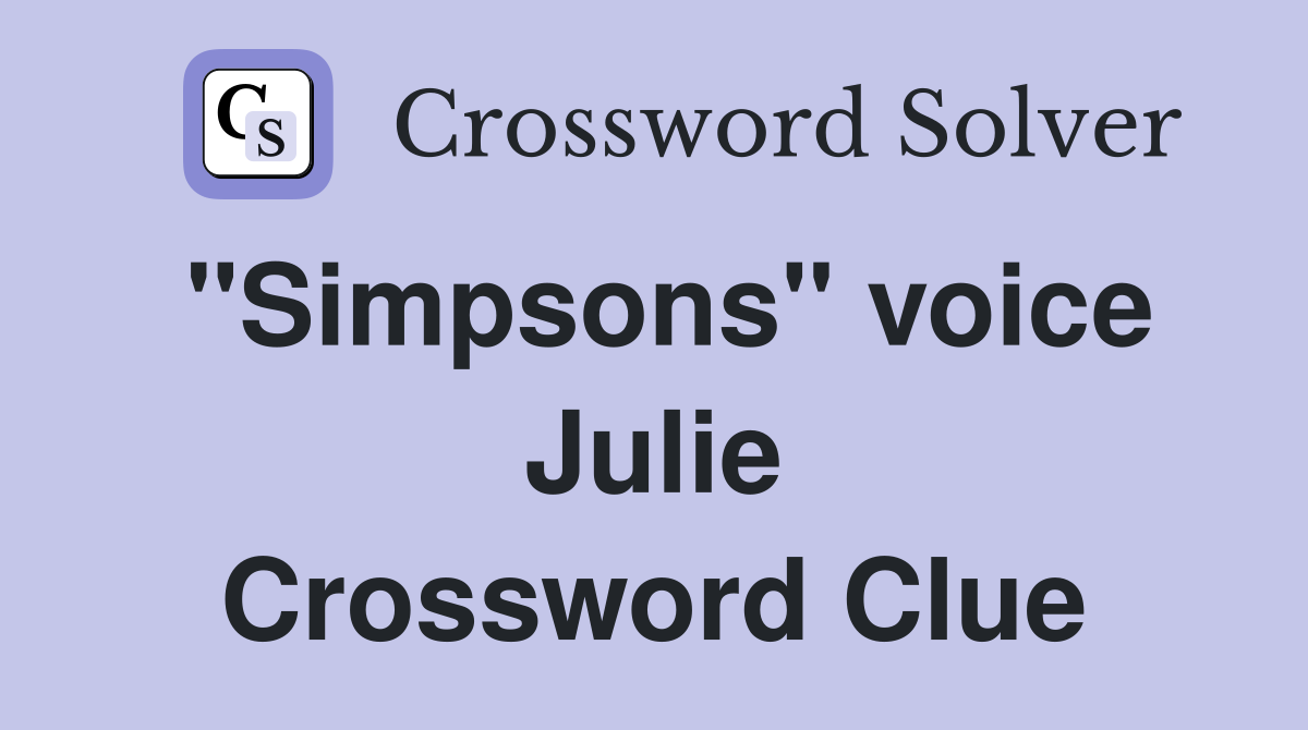 "Simpsons" voice Julie Crossword Clue