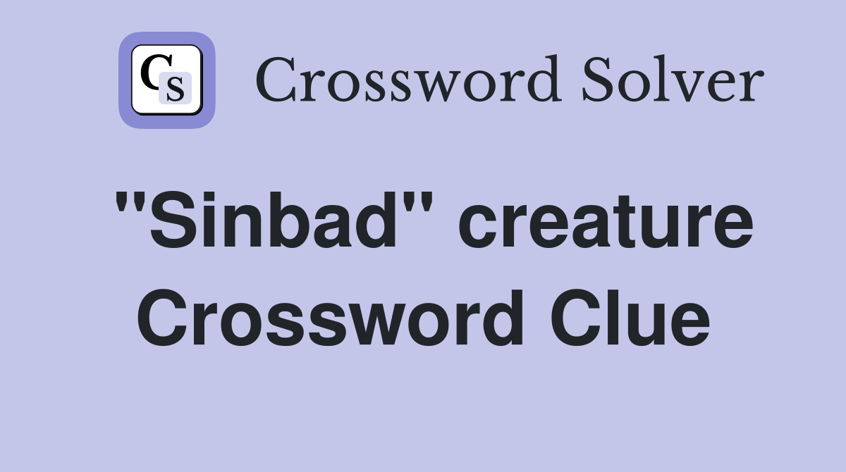"Sinbad" creature Crossword Clue