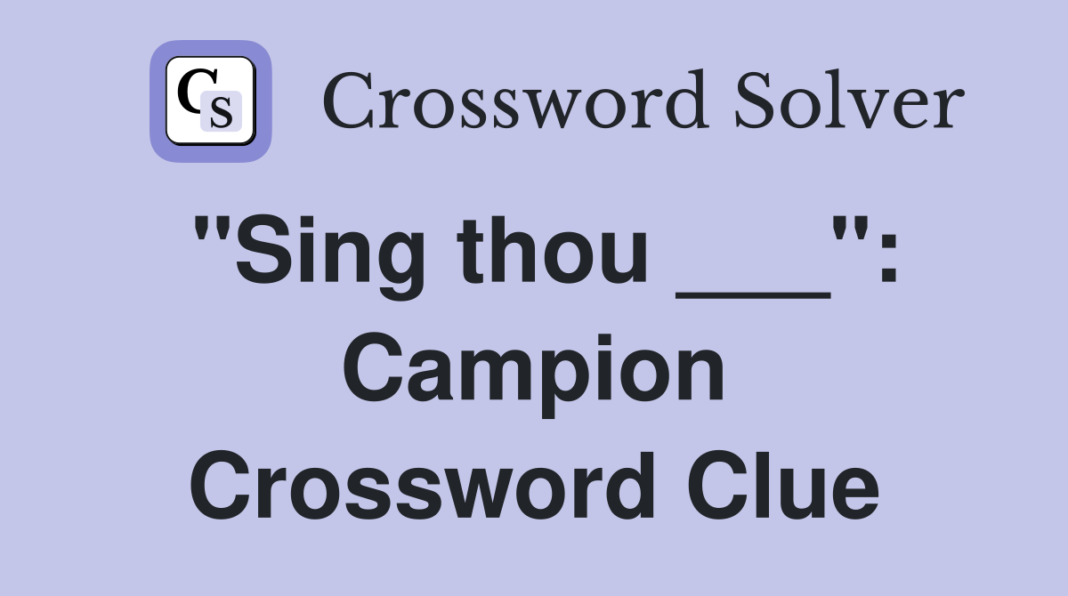 "Sing thou ___": Campion Crossword Clue