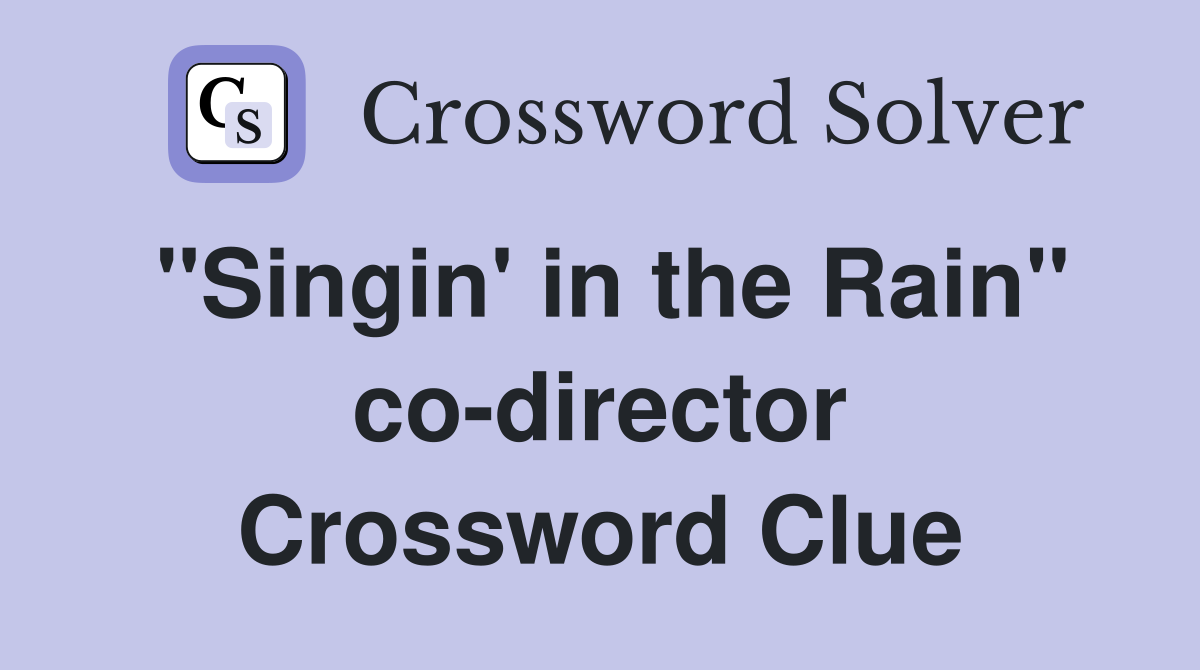"Singin' in the Rain" co-director Crossword Clue