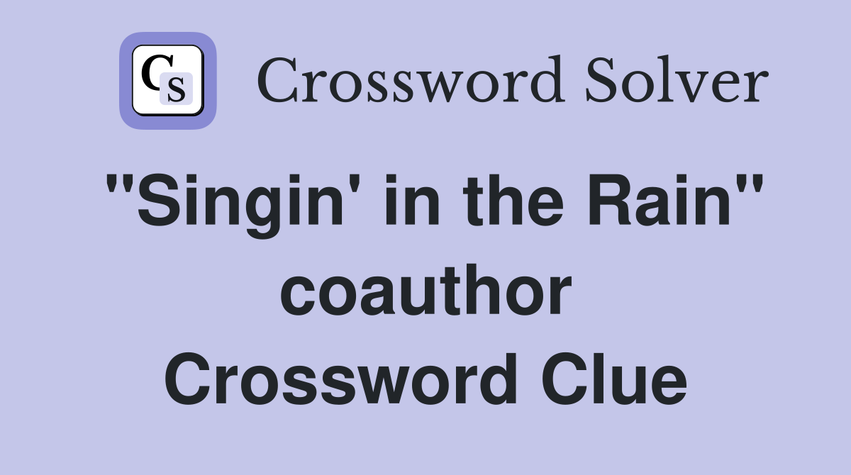 "Singin' in the Rain" coauthor Crossword Clue
