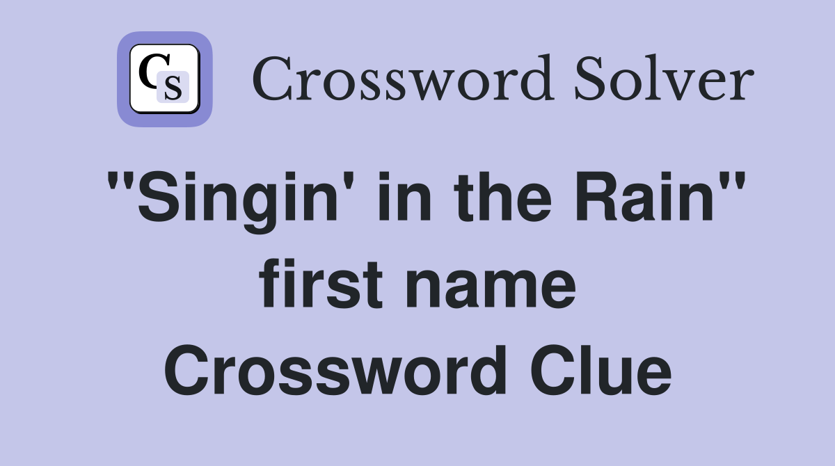 "Singin' in the Rain" first name Crossword Clue