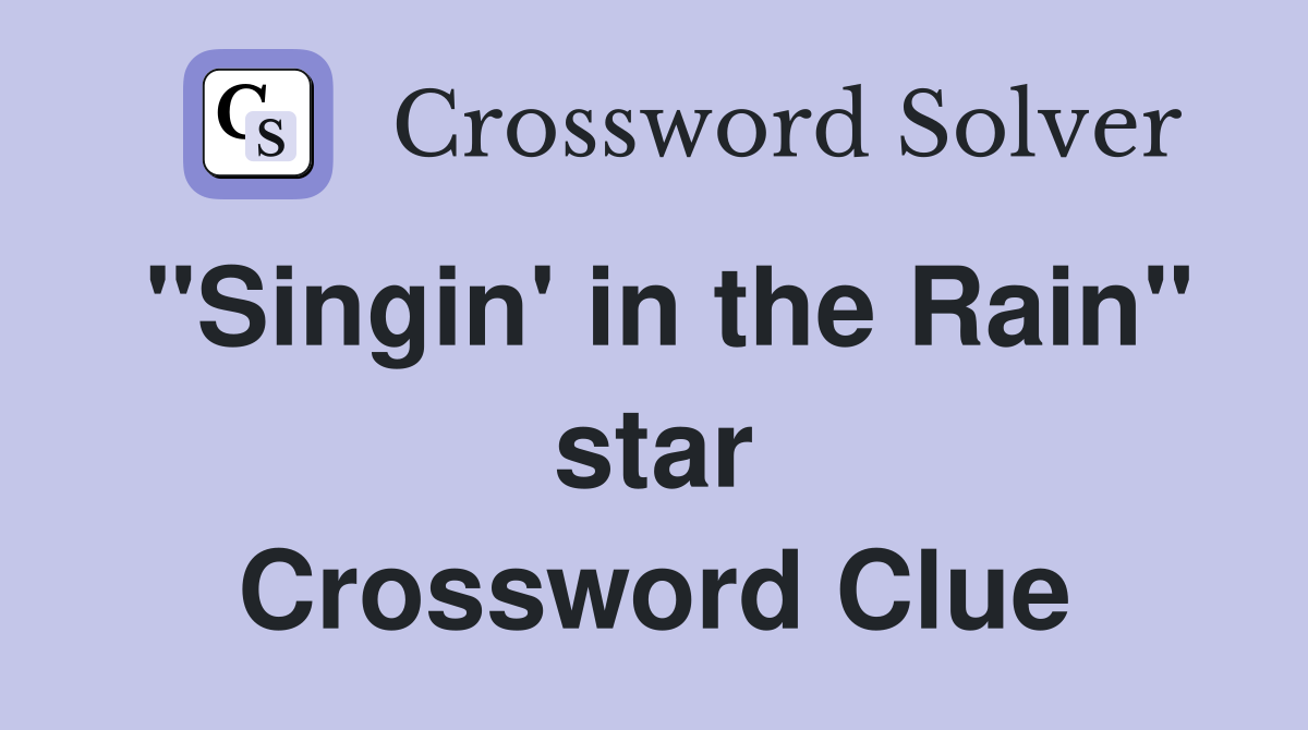 "Singin' in the Rain" star Crossword Clue