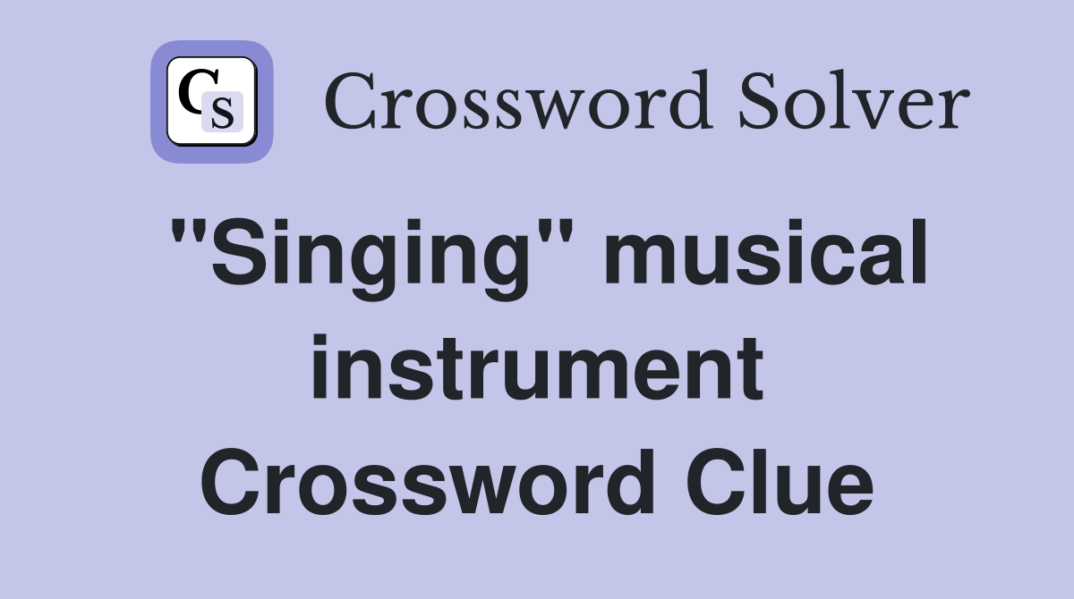 "Singing" musical instrument Crossword Clue