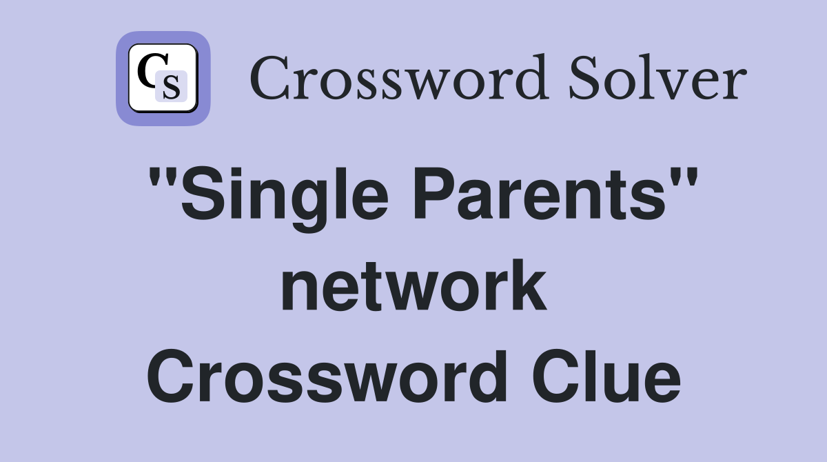 "Single Parents" network Crossword Clue