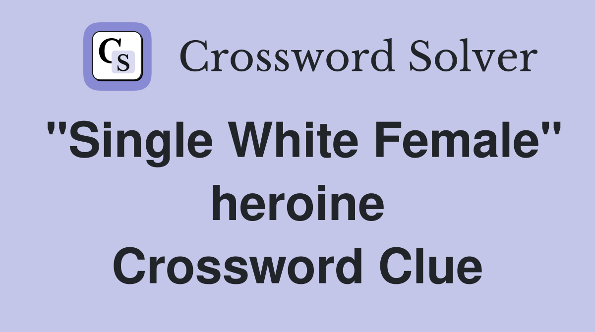 "Single White Female" heroine Crossword Clue