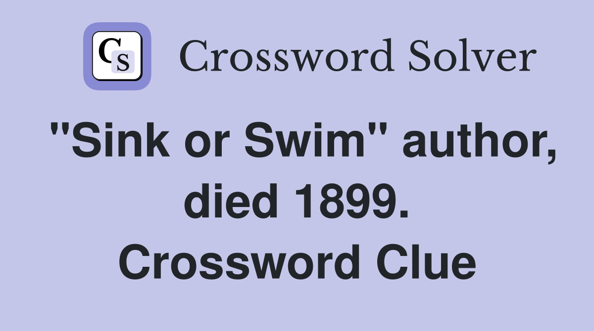 "Sink or Swim" author, died 1899. Crossword Clue