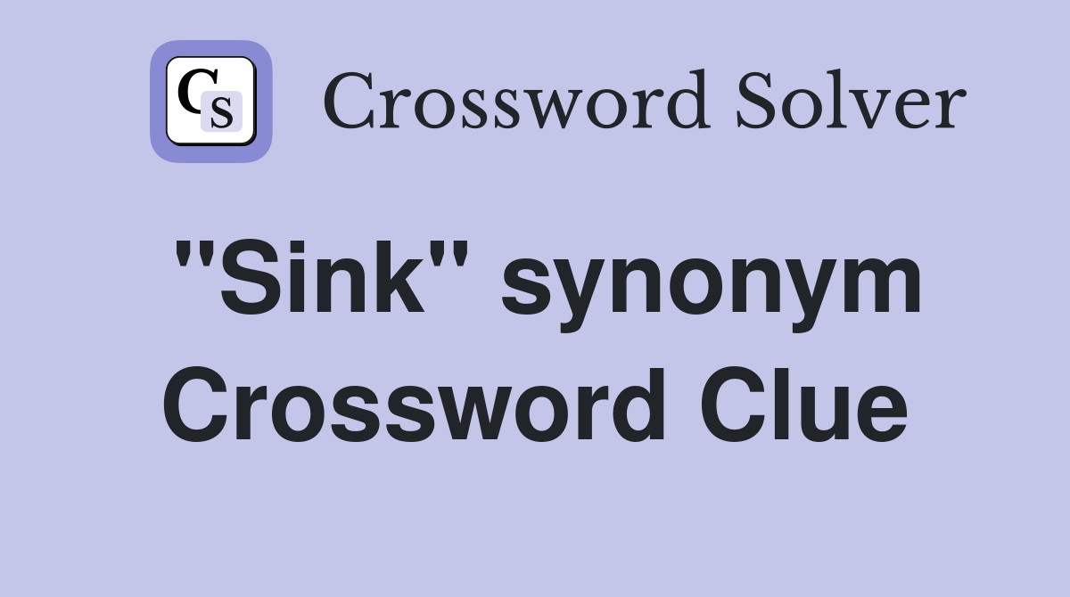 "Sink" synonym Crossword Clue