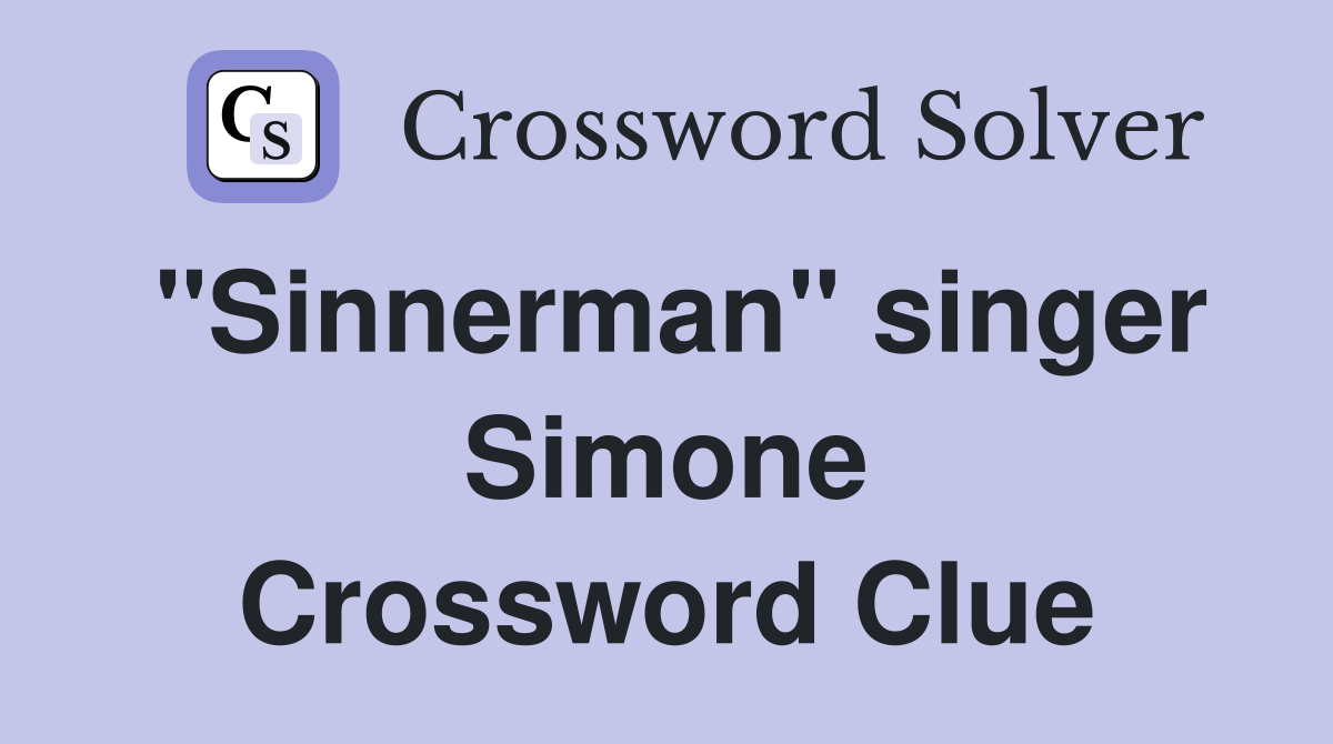 "Sinnerman" singer Simone Crossword Clue