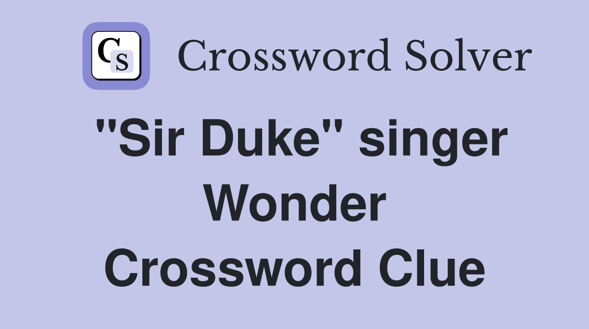 "Sir Duke" singer Wonder Crossword Clue
