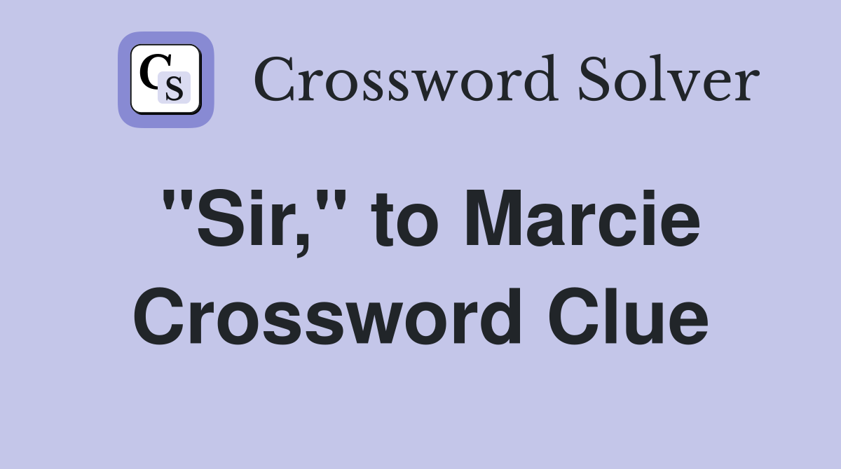"Sir," to Marcie Crossword Clue