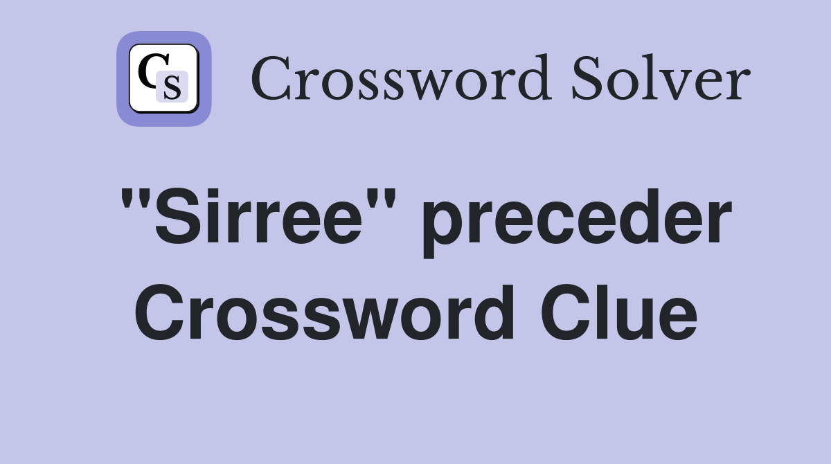 "Sirree" preceder Crossword Clue