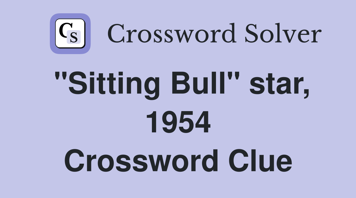"Sitting Bull" star, 1954 Crossword Clue