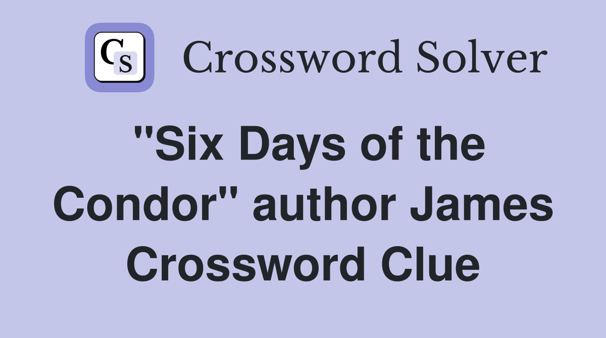 "Six Days of the Condor" author James Crossword Clue