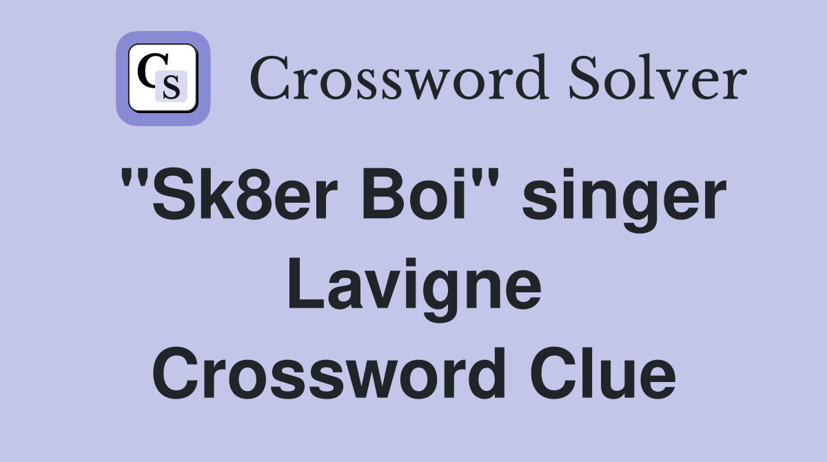 "Sk8er Boi" singer Lavigne Crossword Clue