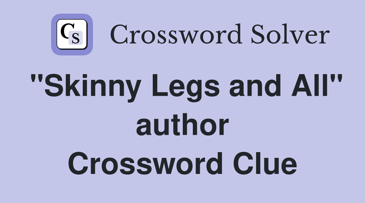 "Skinny Legs and All" author Crossword Clue