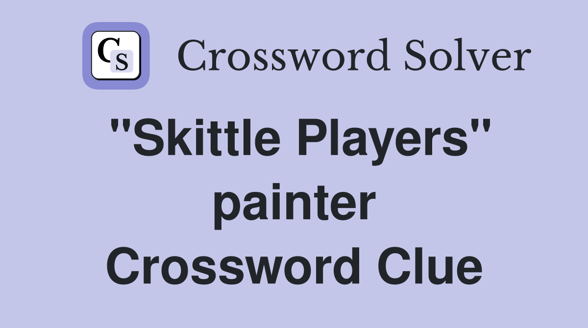 "Skittle Players" painter Crossword Clue
