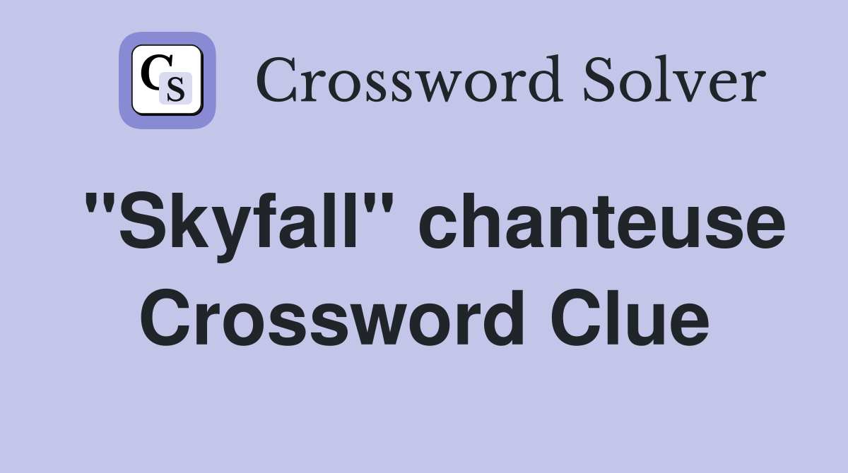 "Skyfall" chanteuse Crossword Clue