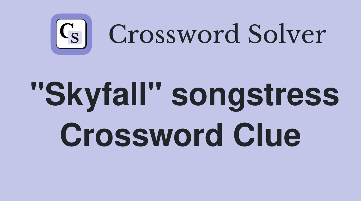 "Skyfall" songstress Crossword Clue