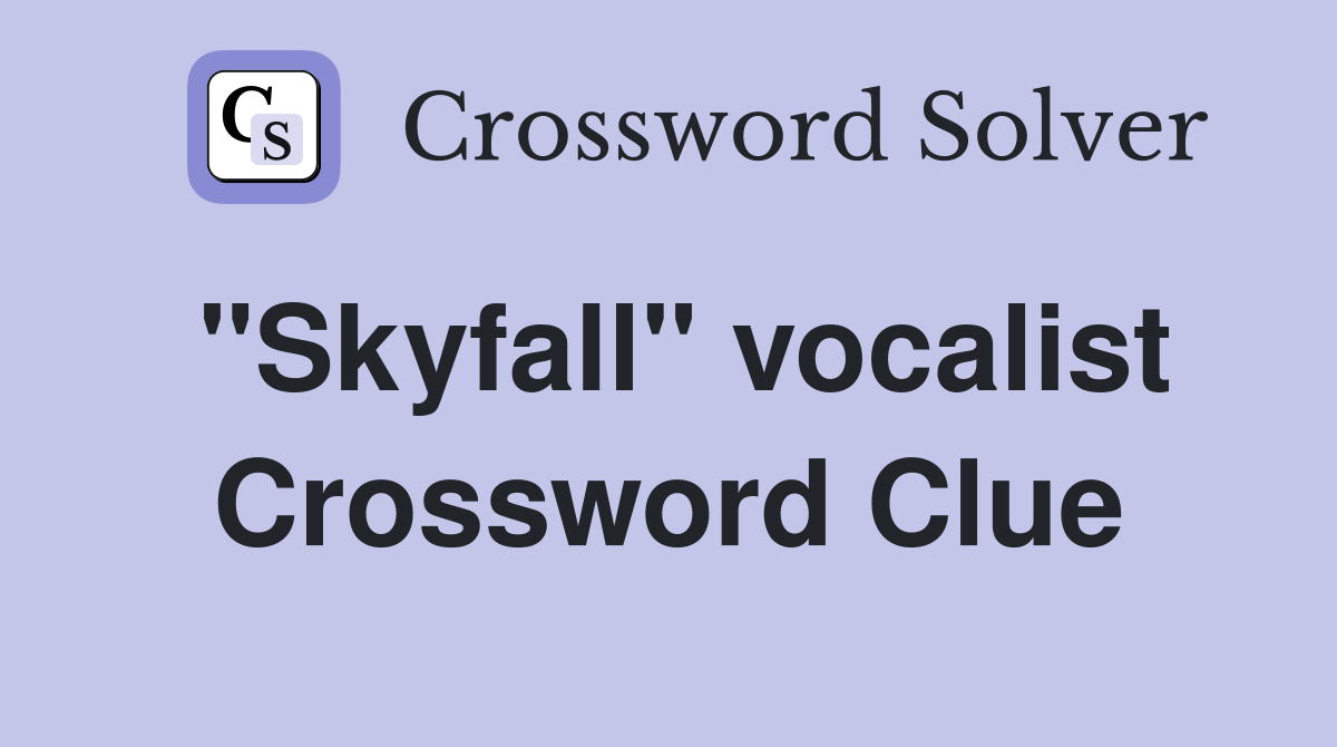 "Skyfall" vocalist Crossword Clue