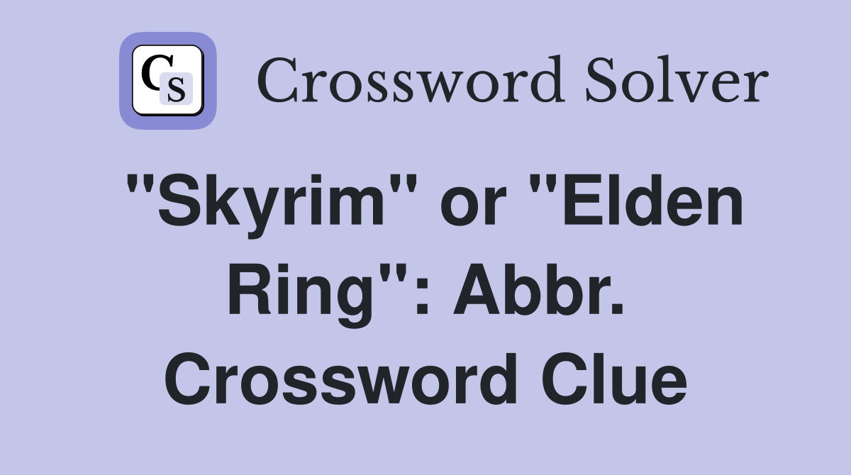 "Skyrim" or "Elden Ring": Abbr. Crossword Clue