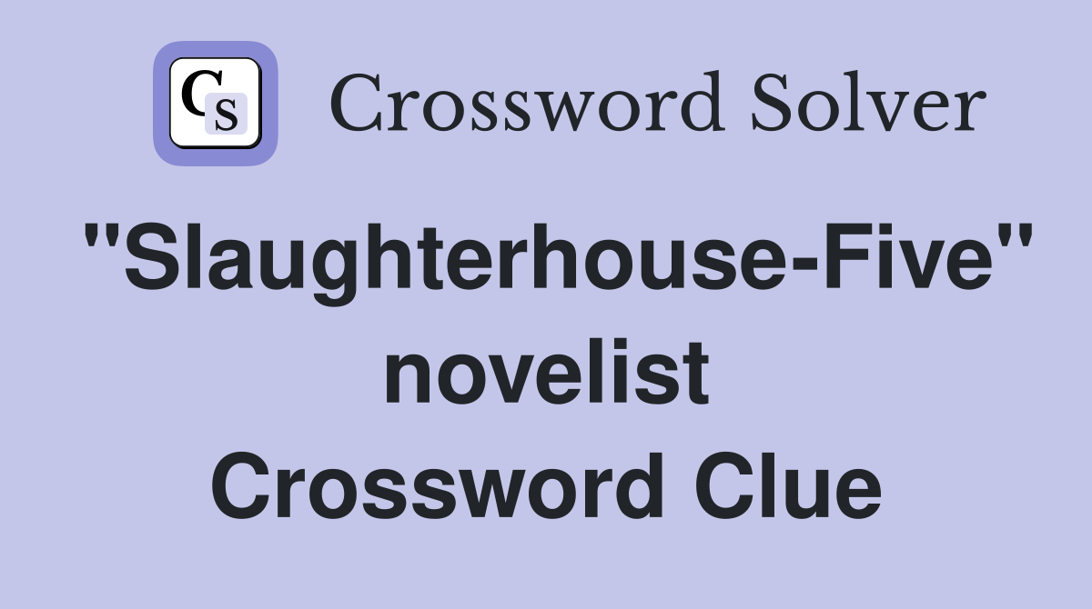 "Slaughterhouse-Five" novelist Crossword Clue