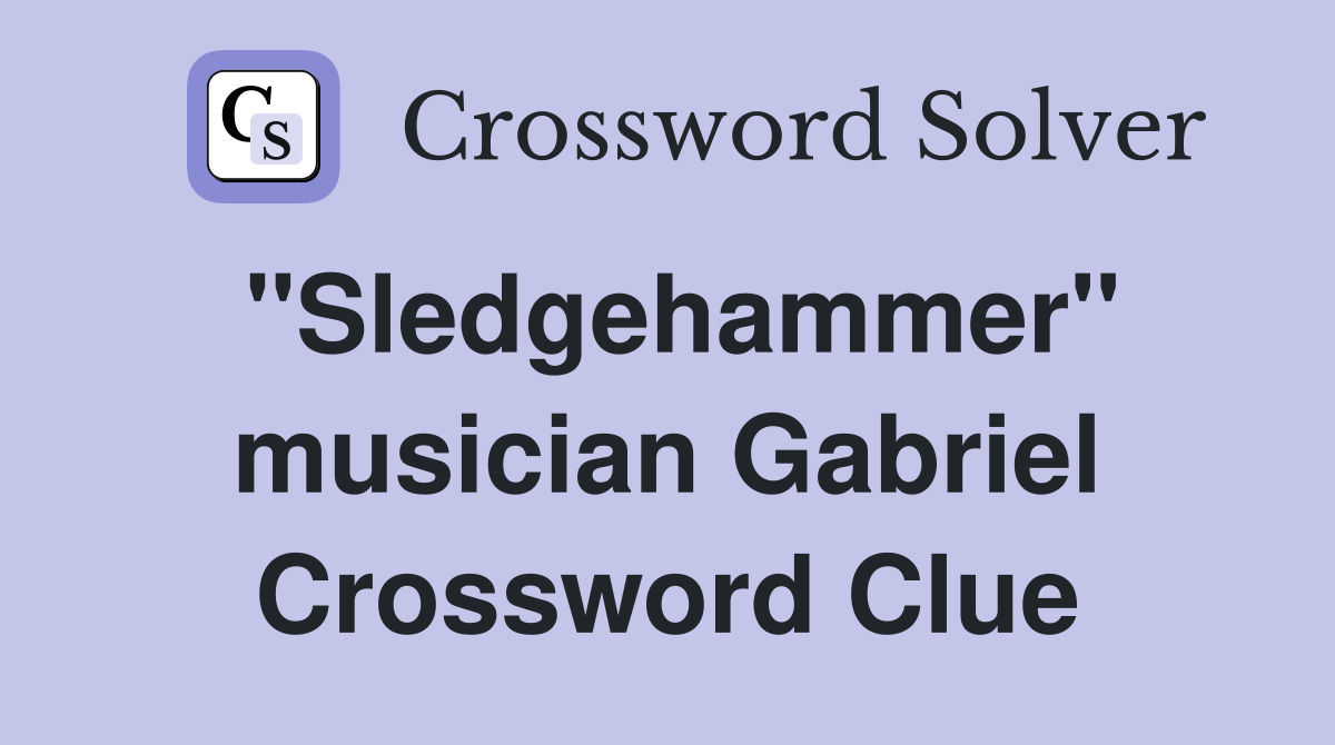"Sledgehammer" musician Gabriel Crossword Clue